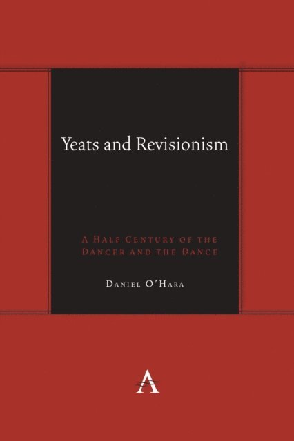 Daniel O'Hara - Yeats and Revisionism, E-bok