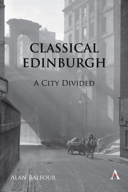 Alan H Balfour - Classical Edinburgh : A City Divided, Övrigt