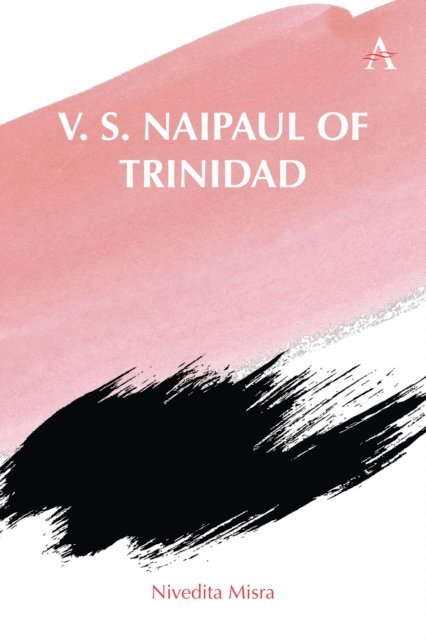 Nivedita Misra - V. S. Naipaul of Trinidad, E-bok