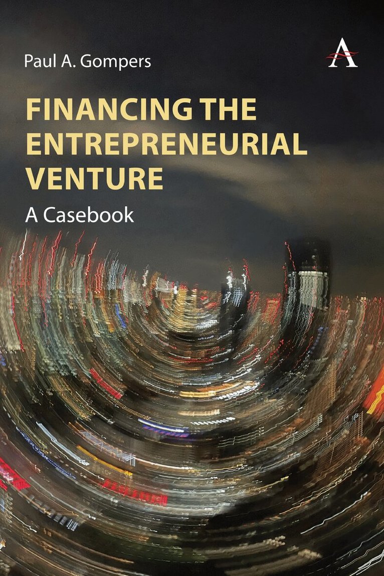 Paul A. Gompers - Financing the Entrepreneurial Venture, Inbunden