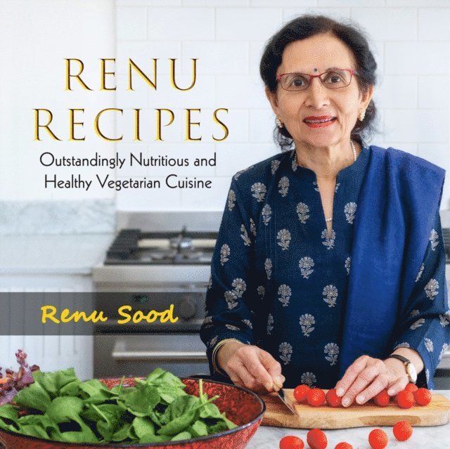 Renu Sood - Renu Recipes : Outstandingly Nutritious and Healthy Vegetarian Cuisine, Övrigt