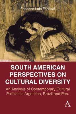 Federico Luis Escribal - South American Perspectives on Cultural Diversity : An Analysis of Contemporary Cultural Policies in Argentina, Brazil and Peru, Övrigt
