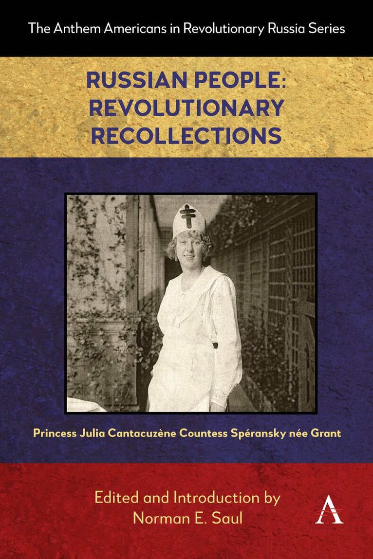 Princess Cantacuzène Countess Spéransky née Grant, Norman E. Saul - Russian People: Revolutionary Recollections, Häftad