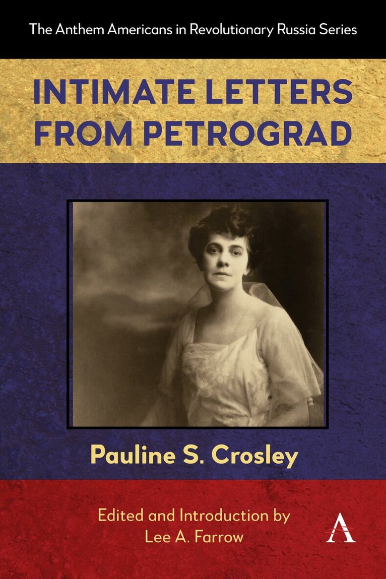 Pauline S. Crosley, Lee A. Farrow - Intimate Letters from Petrograd, Häftad