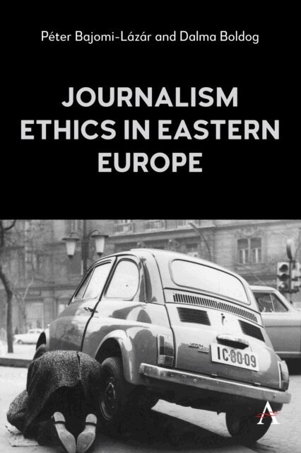 Dalma Boldog, Peter Bajomi-Lazar - Journalism Ethics in Eastern Europe, E-bok