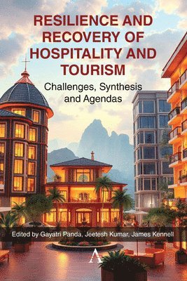 James Kennell, Jeetesh Kumar, Gayatri Panda - Resilience and Recovery of Hospitality and Tourism, E-bok
