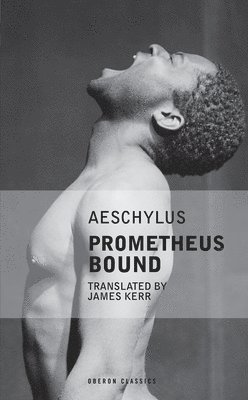 James Kerr - Prometheus Bound, Häftad. Tillgänglighet: Lägg i varukorg