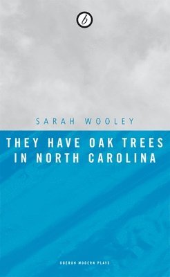 Sarah Wooley - They Have Oak Trees in North Carolina, Häftad