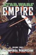 Star Wars - Empire: v. 3 The Imperial Perspective