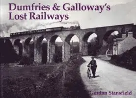 Gordon Stansfield - Dumfries and Galloway's Lost Railways, Häftad. Tillgänglighet: Lägg i varukorg