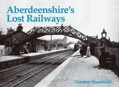 Gordon Stansfield - Aberdeenshire's Lost Railways, Häftad. Tillgänglighet: Lägg i varukorg
