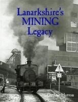 Guthrie Hutton - Lanarkshire's Mining Legacy, Häftad
