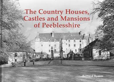 Bernard Byrom - Country Houses, Castles and Mansions of Peeblesshire, Häftad