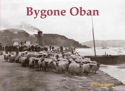 Bernard Byrom - Bygone Oban, Häftad