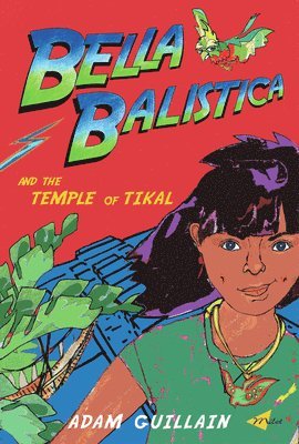 Adam Guillain - Bella Balistica and the Temple of Tikal, Häftad