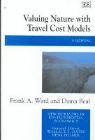 Valuing Nature with Travel Cost Models av Frank A Ward, Diana Beal