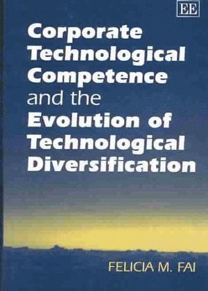 Felicia M. Fai - Corporate Technological Competence and the Evolution of Technological Diversification, Inbunden