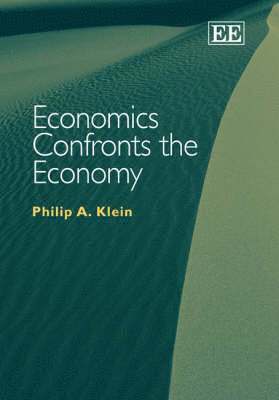 Philip A. Klein - Economics Confronts the Economy, Inbunden