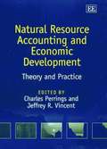Natural Resource Accounting and Economic Develop - Theory and Practice