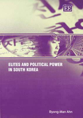 Byong-Man Ahn - Elites and Political Power in South Korea, Inbunden