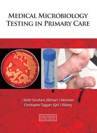 J. Keith Struthers, Michael Weinbren, Christopher Taggart, Kjell Wiberg - Medical Microbiology Testing in Primary Care, Häftad