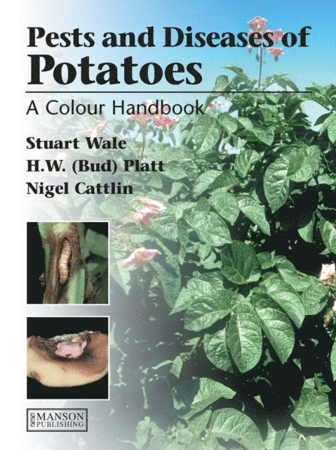 Nigel D. Cattlin, Bud Platt, Stuart Wale - Diseases, Pests and Disorders of Potatoes, E-bok