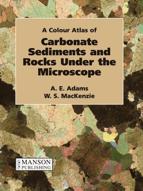 W.S. MacKenzie, Anthony Adams - Carbonate Sediments and Rocks Under the Microscope, E-bok