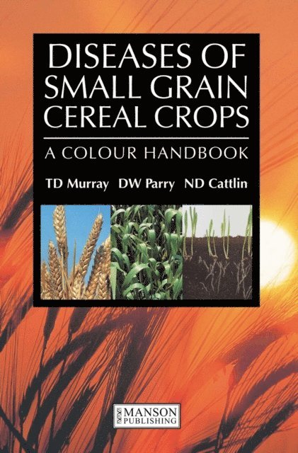 Nigel D. Cattlin, David W. Parry, T.D. Murray - Diseases of Small Grain Cereal Crops, E-bok