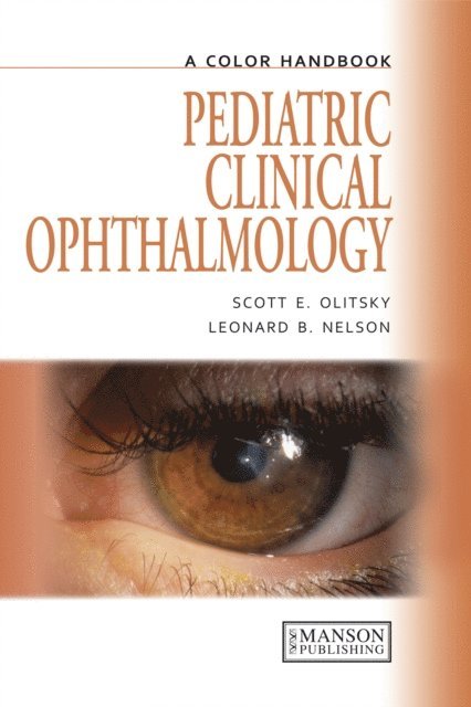 Leonard Nelson, Scott Olitsky - Pediatric Clinical Ophthalmology, E-bok