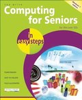 Computing for Seniors In Easy Steps: Windows 7 International Edition