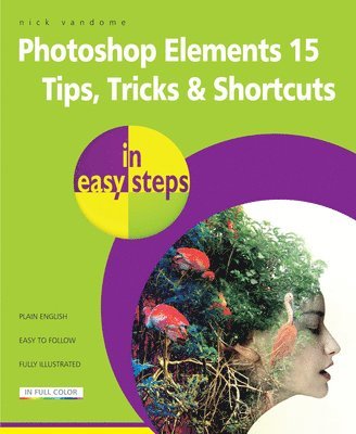 Nick Vandome - Photoshop Elements 15 Tips Tricks & Shortcuts in Easy Steps, Häftad