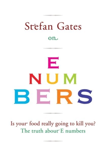Stefan Gates - Stefan Gates on E Numbers, E-bok. Tillgänglighet: Lägg i varukorg