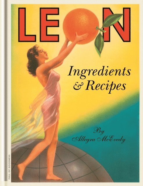 Allegra McEvedy - Leon: Ingredients & Recipes, E-bok