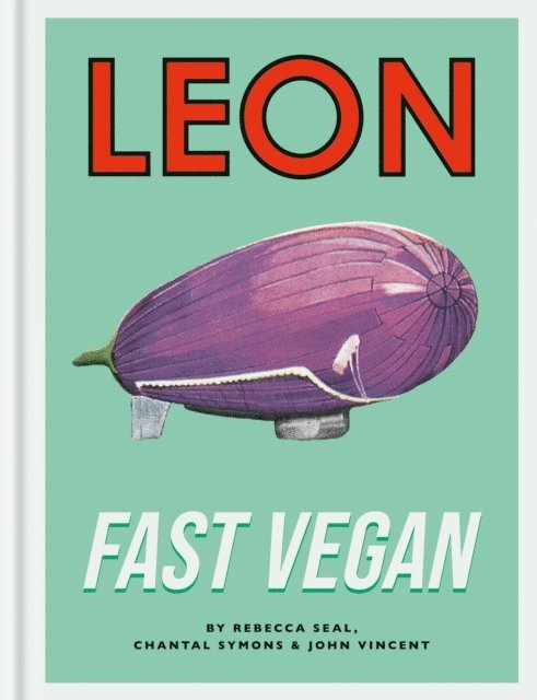 Chantal Symons, Rebecca Seal, John Vincent - Leon Fast Vegan, E-bok