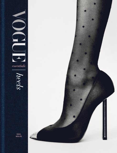 Gail Rolfe - Vogue Essentials: Heels, E-bok