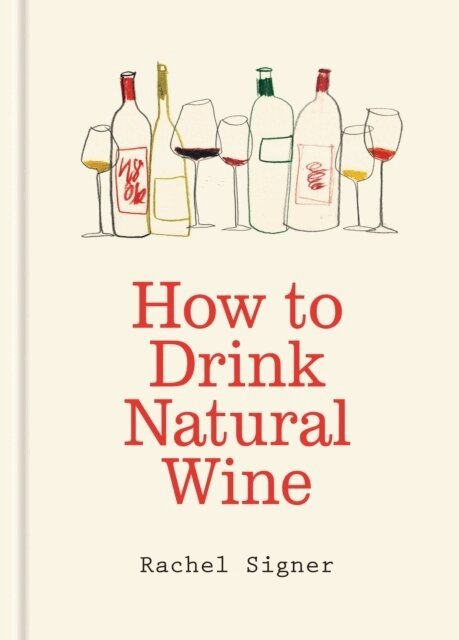 Rachel Signer - How to Drink Natural Wine, Inbunden. Tillgänglighet: Lägg i varukorg