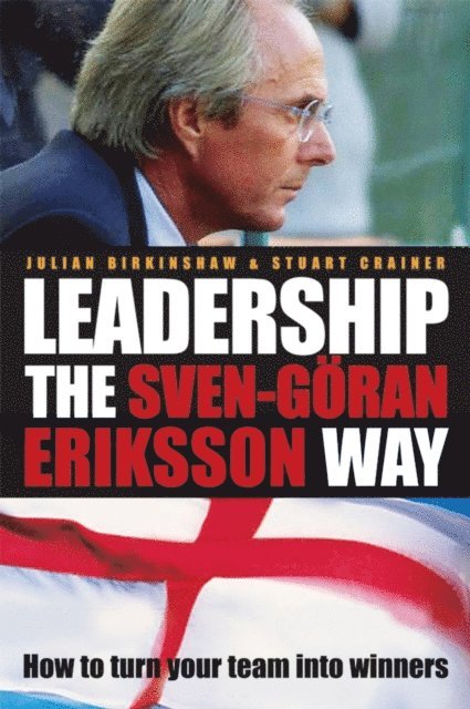 Stuart Crainer, Julian Birkinshaw - Leadership the Sven-G ran Eriksson Way, E-bok