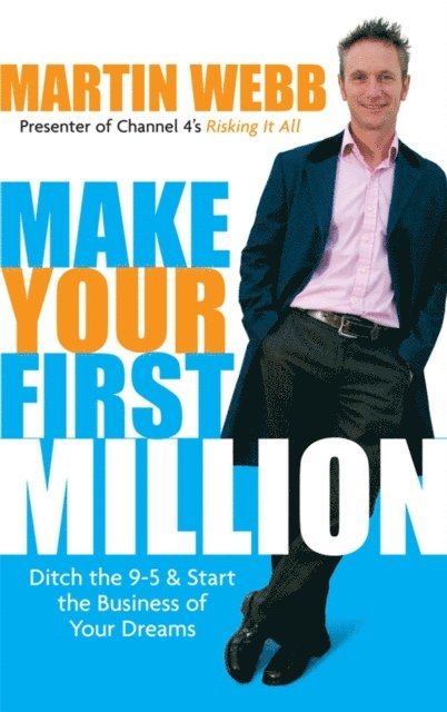Martin Webb - Make Your First Million, E-bok