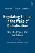 Regulating Labour in the Wake of Globalisation
