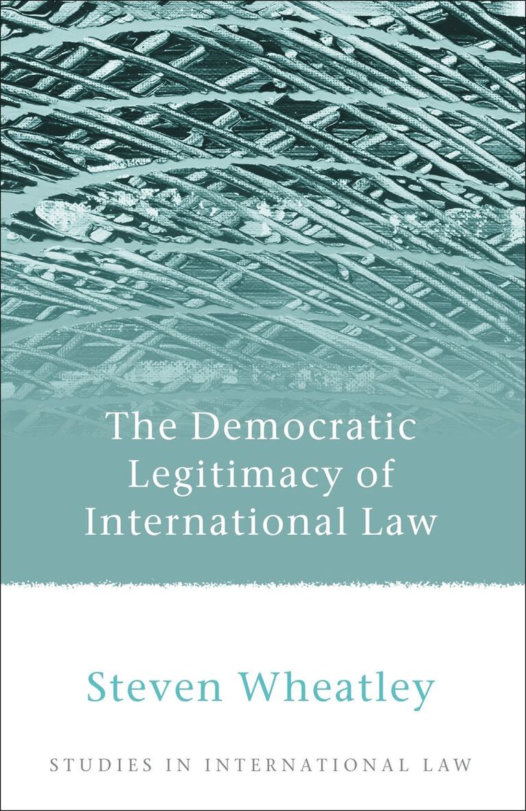 Steven Wheatley - Democratic Legitimacy of International Law, Inbunden