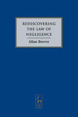 Rediscovering the Law of Negligence av Allan Beever, Beever