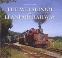 Mike Heath - Moods of the Welshpool and Llanfair Railway, Inbunden