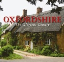 Graham Uney - Oxfordshire the Glorious County, Inbunden