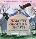 The Orchard Book of Goblins Ghouls and Ghosts and Other Magical Stories