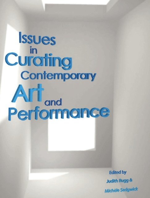 Michele Sedgwick, Judith Rugg - Issues in Curating Contemporary Art and Performance, E-bok
