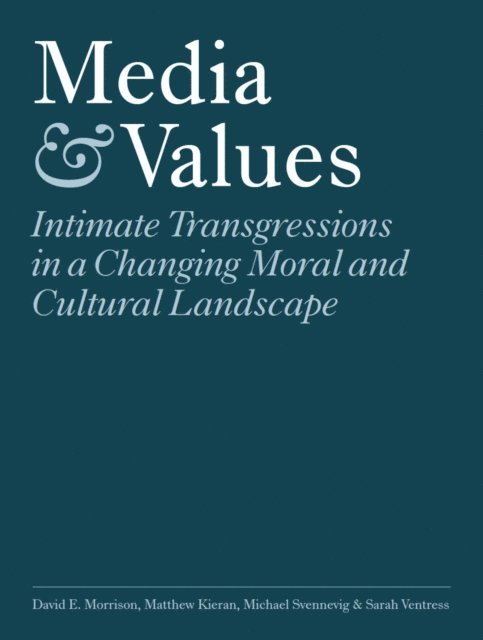 Sarah Ventress, Michael Svennevig, Matthew Kieran, David E. Morrison - Media and Values, E-bok
