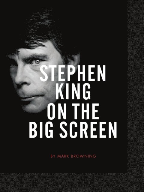 Mark Browning - Stephen King on the Big Screen, E-bok