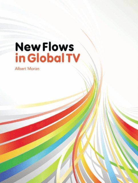 Albert Moran - New Flows in Global TV, E-bok