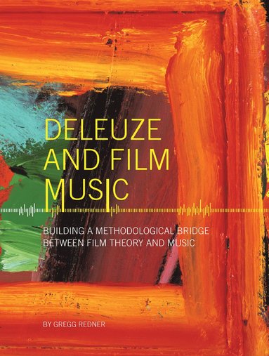 Deleuze and Film Music av Gregg Redner