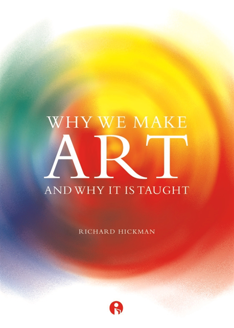 Richard Hickman - Why We Make Art, E-bok